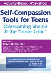 Self-Compassion Tools for Teens: Overcoming Shame & the “Inner Critic”