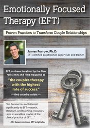 Emotionally Focused Therapy (EFT): Proven Practices to Transform Couple Relationships