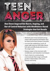 Teen Anger: Shut Down Angered Out-Bursts, Arguing, and Out-of-Control Behaviors with Mindfulness-Based Strategies that Get Results