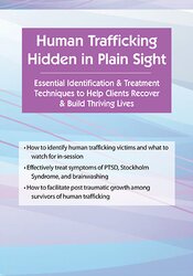 Meeting the Trauma-Related Needs of Victims of Human Trafficking: Identification and Treatment Techniques to Help Survivors Recover and Build Thriving Lives 1
