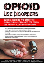 Opioid Use Disorders: Clinical Insights and Effective Therapeutic Approaches for Opioid Use and Co-O