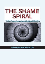 The Shame Spiral: Release Shame and Cultivate Healthy Attachment in Clients with Anxiety, Trauma, Depression and Relational Difficulties 1