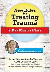 New Rules for Treating Trauma: 2-Day Master Class