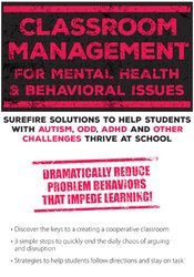 Classroom Management for Mental Health and Behavioral Issues: Surefire Solutions to Help Students with Autism, ODD, ADHD and Other Challenges Thrive at School