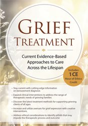 Grief Treatment: Current Evidence Based Approaches to Care Across the Lifespan