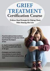 2-Day Grief Treatment Certification Course: Evidence-Based Strategies for Helping Clients Make Meaning After Loss 1