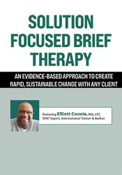 Solution Focused Brief Therapy: An Evidence-Based Approach to Create Rapid, Sustainable Change with Any Client 1