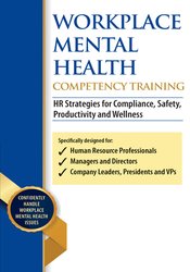 Workplace Mental Health Competency Training: HR Strategies for Compliance, Safety, Productivity and Wellness