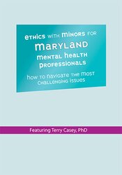 Ethics with Minors for Maryland Mental Health Professionals: How to Navigate the Most Challenging Issues