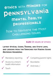 Ethics with Minors for Pennsylvania Mental Health Professionals: How to Navigate the Most Challenging Issues