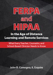 FERPA and HIPAA in the Age of Distance Learning and Remote Services: What Every Teacher, Counselor, and Clinician Needs to Know