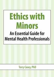 Ethics with Minors:  An Essential Guide for Mental Health Professionals 1