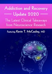 Addiction and Recovery Update 2020: The Latest Clinical Takeaways from Neuroscience Research