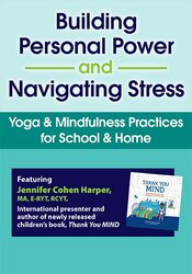 Building Personal Power and Navigating Stress: Yoga & Mindfulness Practices for School & Home 1