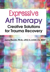 Expressive Arts Therapy: Creative Solutions for Trauma Recovery 1