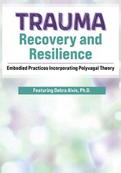 Trauma Recovery and Resilience: Embodied Practices Incorporating Polyvagal Theory 1