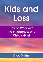 Kids and Loss: How to Work with the Uniqueness of a Child’s Grief