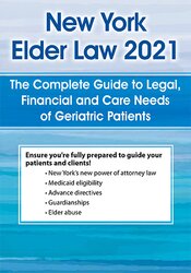 New York Elder Law 2021: The Complete Guide to Legal, Financial and Care Needs of Geriatric Patients