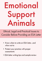 Emotional Support Animals: Ethical, Legal and Practical Issues to Consider Before Proving an ESA Letter