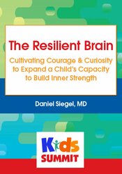 The Resilient Brain: Cultivating Courage & Curiosity to Expand a Child’s Capacity to Build Inner Strength 1