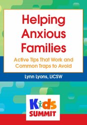 Helping Anxious Families: Active Tips That Work and Common Traps to Avoid 1