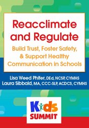 Reacclimate and Regulate: Build Trust, Foster Safety, & Support Healthy Communication in Schools 1