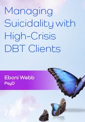 Managing Suicidality with High-Crisis DBT Clients 1