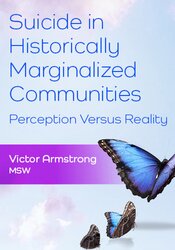 Suicide in Historically Marginalized Communities: Perception Versus Reality 1