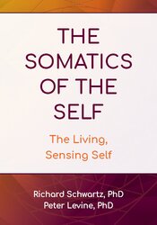 The Somatics of the Self: The Living, Sensing Self 1