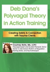 Deb Dana’s Polyvagal Theory in Action Training: Creating Safety & Connection with Trauma Clients 1
