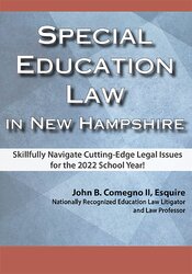 Special Education Law in New Hampshire: Skillfully Navigate Cutting-Edge Legal Issues for the 2022 School Year!
