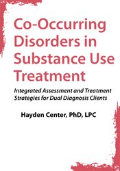 Co-Occurring Disorders in Substance Use Treatment: Integrated Assessment and Treatment Strategies for Dual Diagnosis Clients 1