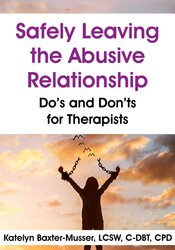 Safely Leaving the Abusive Relationship: Do’s and Don’ts for Therapists 1