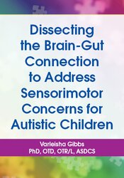 Dissecting the Brain-Gut Connection to Address Sensorimotor Concerns for Autistic Children 1