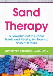 Sand Therapy: A Powerful Tool to Create Safety and Healing for Trauma, Anxiety & More 1