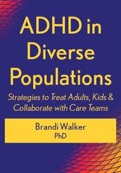 ADHD in Diverse Populations: Strategies to Treat Adults, Kids & Collaborate with Care Teams 1