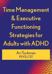 Time Management & Executive Functioning Strategies for Adults with ADHD 1