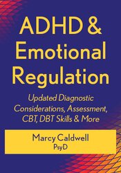 ADHD & Emotional Regulation: Updated Diagnostic Considerations, Assessment, CBT, DBT Skills & More 1