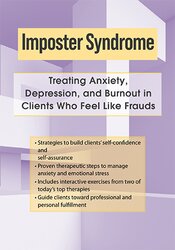 Imposter Syndrome: Treating Anxiety, Depression, and Burnout in Clients Who Feel Like Frauds 1