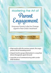 Mastering the Art of Parent Engagement: Empower Parents to Be the Change Agent in Their Child’s Treatment 1