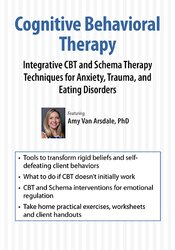 Cognitive Behavioral Therapy: Integrative CBT and Schema Therapy Techniques for Anxiety, Trauma, and Eating Disorders 1
