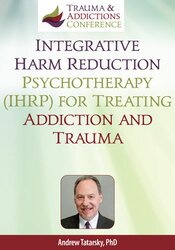Integrative Harm Reduction Psychotherapy (IHRP) for Treating Addiction and Trauma 1