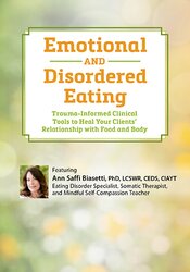 Emotional and Disordered Eating: Trauma-Informed Clinical Tools to Heal Your Clients' Relationship with Food and Body 1