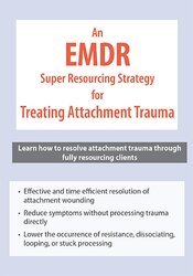 An EMDR Super Resourcing Strategy for Treating Attachment Trauma 1