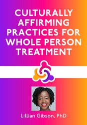 Culturally Affirming Practices for Whole Person Treatment 1