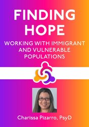 Finding Hope: Working with Immigrant and Vulnerable Populations 1