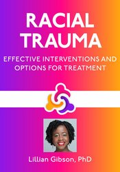 Racial Trauma: Effective Interventions and Options for Treatment 1