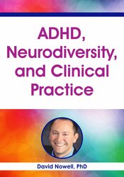 ADHD, Neurodiversity, and Clinical Practice 1