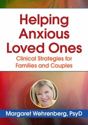 Helping Anxious Loved Ones: Clinical Strategies for Families and Couples 1