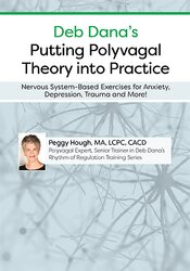 Deb Dana’s Putting Polyvagal Theory into Practice: Nervous System-Based Exercises for Anxiety, Depression, Trauma and More! 1